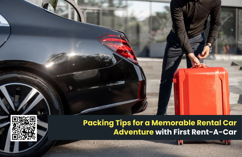 Packing Tips for a Memorable Rental Car Adventure with First Rent-A-Car